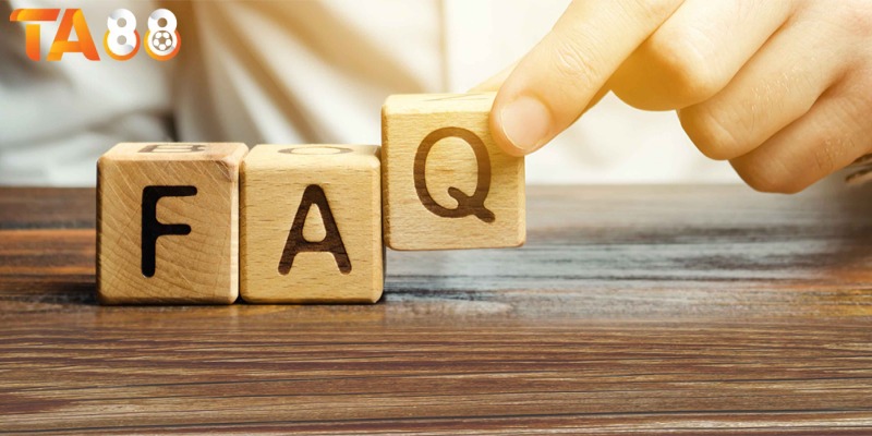 FAQ - Giải đáp các câu hỏi thường gặp tại web cược TA88