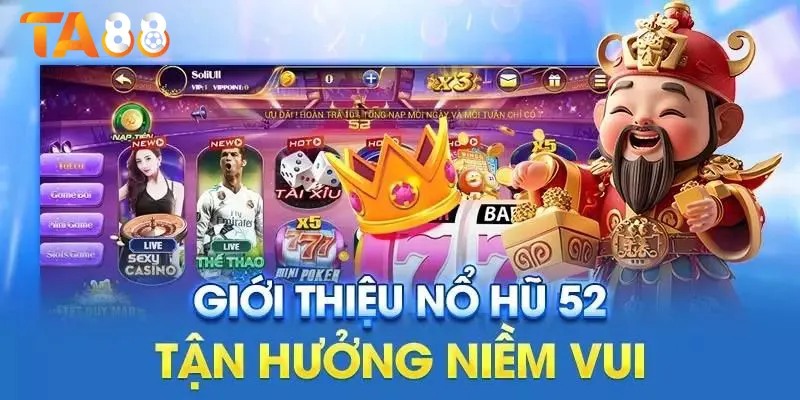 Giới thiệu game nổ hũ 52